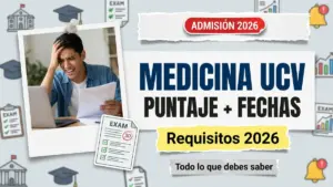 ⁠Admisión Medicina UCV 2026 Fechas del Examen Puntaje Mínimo y Requisitos