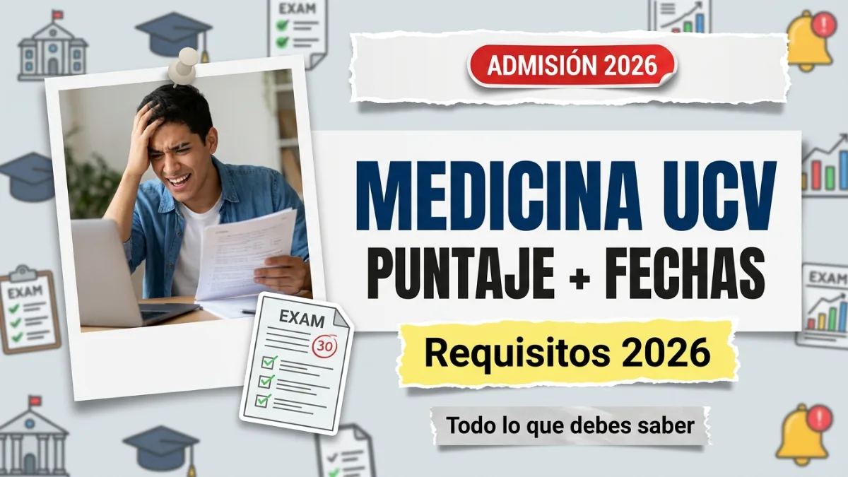 ⁠Admisión Medicina UCV 2026 Fechas del Examen Puntaje Mínimo y Requisitos
